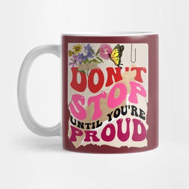 Don't stop until you're proud - Motivational Quotes by teetone